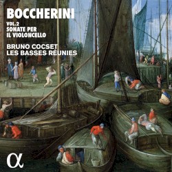 Sonate per il violoncello, Vol. 2 by Boccherini ;   Bruno Cocset ,   Les Basses Réunies