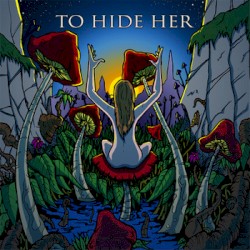 To Hide Her by Toehider