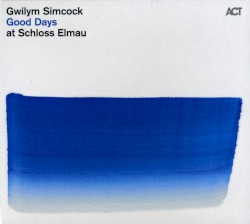 Good Days at Schloss Elmau by Gwilym Simcock