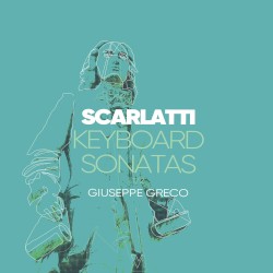 Keyboard Sonatas, Vol. 3 by Scarlatti ;   Giuseppe Greco