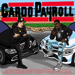 Another Day Another Dollar by Payroll Giovanni  &   Cardo
