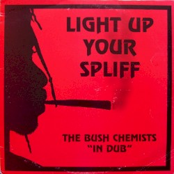 Light Up Your Spliff by The Bush Chemists
