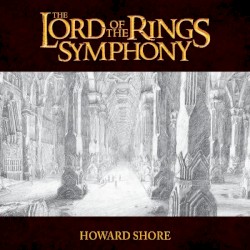 The Lord of the Rings Symphony: Six Movements for Orchestra & Chorus by Howard Shore ;   21st Century Orchestra