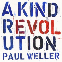 A Kind Revolution by Paul Weller