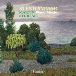 Piano Music by Stenhammar ;   Martin Sturfält