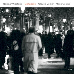 Distances by Norma Winstone ,   Glauco Venier  &   Klaus Gesing