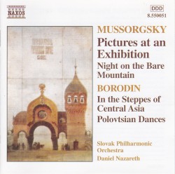 Mussorgsky: Pictures at an Exhibition / Night on the Bare Mountain / Borodin: In the Steppes of Central Asia / Polovtsian Dances by Modest Mussorgsky ,   Alexander Borodin ;   Slovak Philharmonic ,   Daniel Nazareth