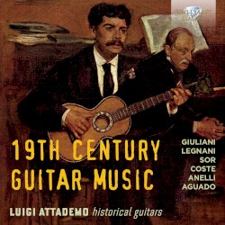 19th Century Guitar Music by Giuliani ,   Legnani ,   Sor ,   Coste ,   Anelli ,   Aguado ;   Luigi Attademo