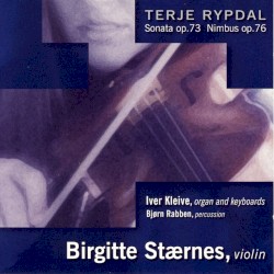 Rypdal: Sonata Op. 73 Og Nimbus Op. 76 by Terje Rypdal  &   Birgitte Stærnes