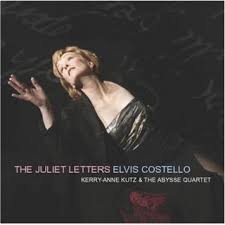 The Juliet Letters by Elvis Costello ;   Kerry-Anne Kutz ,   The Abysse Quartet
