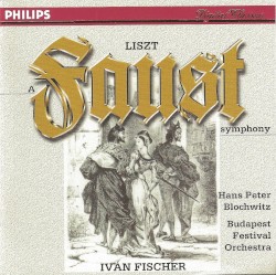 A Faust Symphony by Franz Liszt ;   Iván Fischer ,   Hans Peter Blochwitz ,   Budapest Festival Orchestra