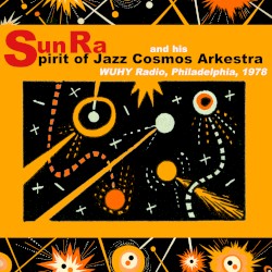 The Spirit of Jazz Cosmos Arkestra at WUHY, 1978 by Sun Ra & His Arkestra