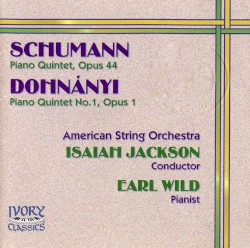 Schumann: Piano Quintet, op. 44 / Dohnányi: Piano Quintet no. 1, op. 1 by Schumann ,   Dohnányi ;   Earl Wild ,   American String Orchestra ,   Isaiah Jackson