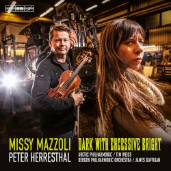 Dark with Excessive Bright by Missy Mazzoli ,   Peter Herresthal ;   Arctic Philharmonic ,   Tim Weiss ,   Bergen Philharmonic Orchestra ,   James Gaffigan