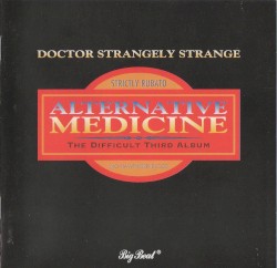 Alternative Medicine: The Difficult Third Album by Doctor Strangely Strange