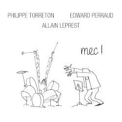 Mec ! by Philippe Torreton ,   Edward Perraud ,   Allain Leprest
