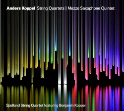 String Quartets / Mezzo Saxophone Quintet by Anders Koppel ;   Sjælland String Quartet  feat.   Benjamin Koppel