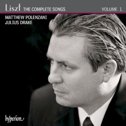 The Complete Songs, Volume 1 by Franz Liszt ;   Matthew Polenzani ,   Julius Drake