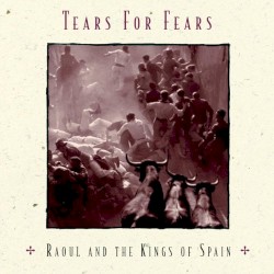 Raoul and the Kings of Spain by Tears for Fears