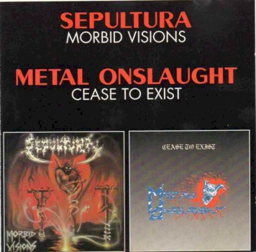Morbid Visions / Cease to Exist