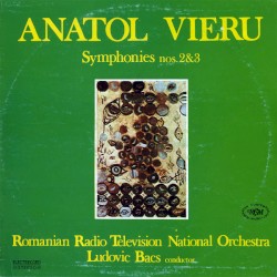 Symphonies nos. 2 & 3 by Anatol Vieru ;   Romanian Radio Television National Orchestra ,   Ludovic Bács