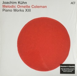 Piano Works XIII: Melodic Ornette Coleman by Joachim Kühn
