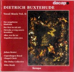 Vocal Music, Volume 2 by Dieterich Buxtehude ;   Johan Reuter ,   Københavns Drengekor ,   The Dufay Collective ,   Ebbe Munk