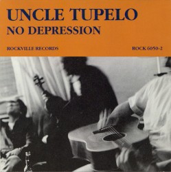 No Depression by Uncle Tupelo