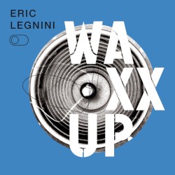 WAXX UP by Éric Legnini