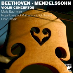 Violin Concertos by Ludwig van Beethoven ,   Felix Mendelssohn ;   Maria Bachmann ,   Royal Liverpool Philharmonic Orchestra ,   Libor Pešek