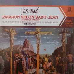 Passion selon Saint-Jean by Bach ;   Fritz Werner ,   Chorale Heinrich Schütz de Heilbronn ,   Orchestre de Chambre de Pforzheim