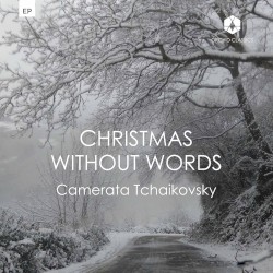 Christmas Without Words by Camerata Tchaikovsky