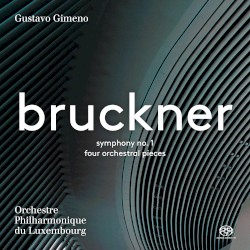 Symphony no. 1 / Four Orchestral Pieces by Anton Bruckner ;   Orchestre Philharmonique du Luxembourg ,   Gustavo Gimeno