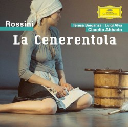 La Cenerentola by Gioachino Rossini ;   Teresa Berganza ,   Luigi Alva ,   Claudio Abbado