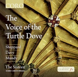 The Voice of the Turtle Dove by Sheppard ,   Davy ,   Mundy ;   The Sixteen ,   Harry Christophers