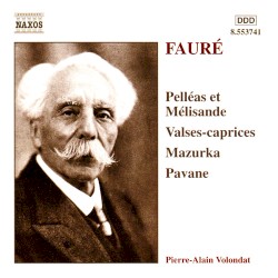 Pelléas et Mélisande / Valses-caprices / Mazurka / Pavane by Gabriel Fauré ;   Pierre-Alain Volondat