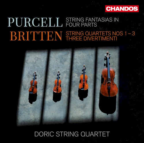 Purcell: String Fantasias in Four Parts / Britten: String Quartets nos. 1-3, Three Divertimenti