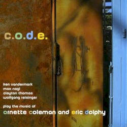 C.O.D.E. - Play the Music of Ornette Coleman and Eric Dolphy by Vandermark ,   Nagl ,   Thomas ,   Reisinger