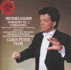 Symphony No. 2 "Lobgesang" by Mendelssohn ;   Bamberg Symphony Orchestra ,   Claus Peter Flor
