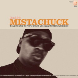 If I Can’t Change the People Around Me I Change the People Around Me by Chuck D is Mistachuck