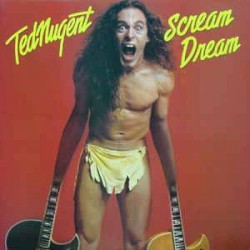Scream Dream by Ted Nugent