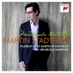 Mendelssohn Bartholdy by Mendelssohn Bartholdy ;   Martin Stadtfeld ,   Academy of St Martin in the Fields ,   Sir Neville Marriner