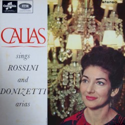Callas sings Rossini and Donizetti Arias by Rossini ,   Donizetti ;   Maria Callas ,   Orchestre de la Société des Concerts du Conservatoire ,   Nicola Rescigno