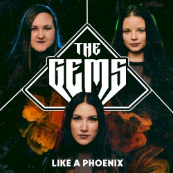 Like A Phoenix by The Gems