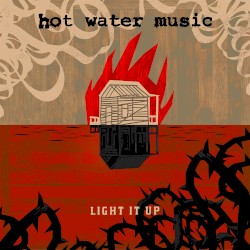 Light It Up by Hot Water Music