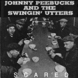 Scared by Johnny Peebucks  and   The Swingin' Utters