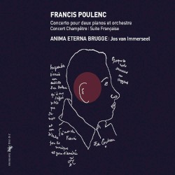 Concerto pour deux pianos et orchestre / Concert Champêtre / Suite Française by Francis Poulenc ;   Anima Eterna Brugge ,   Jos van Immerseel