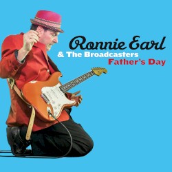 Father’s Day by Ronnie Earl & the Broadcasters