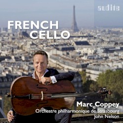 French Cello by Marc Coppey ,   Orchestre philharmonique de Strasbourg ,   John Nelson