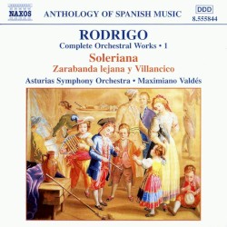 Complete Orchestral Works, Volume 1: Soleriana / Zarabanda lejana y Villancico by Rodrigo ;   Asturias Symphony Orchestra ,   Maximiano Valdés